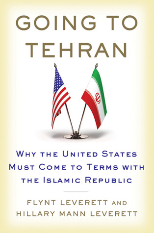 Ir a Teherán: Por qué Estados Unidos debe llegar a un acuerdo con la República Islámica de Irán