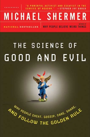 La ciencia del bien y el mal: ¿Por qué las personas engañan, hablan, se preocupan, comparten y siguen la regla de oro