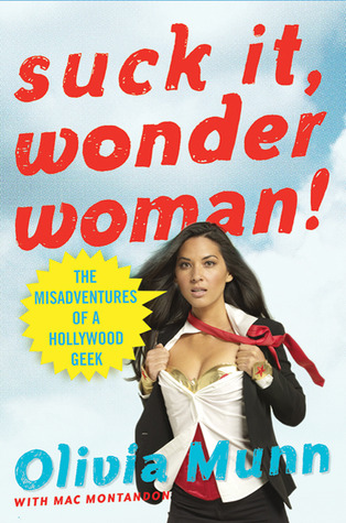 Suck It, Wonder Woman !: Las desventuras de un Geek de Hollywood