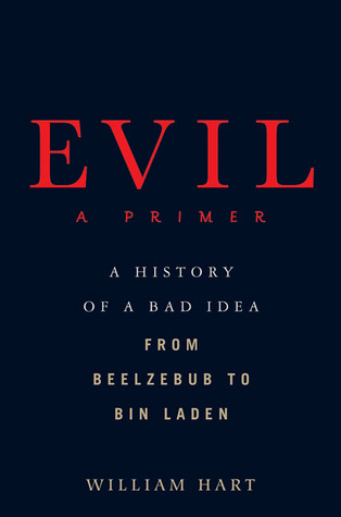 Evil: A Primer: Una historia de una mala idea de Beelzebú a Bin Laden