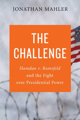 El desafío: Hamdan v. Rumsfeld y la lucha por el poder presidencial