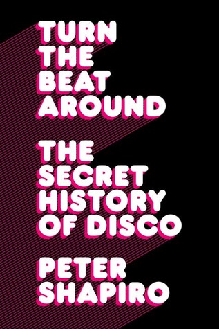 Turn the Beat Around: La historia secreta de la discoteca