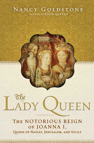 La reina de la señora: El reino notorio de Joanna I, reina de Nápoles, Jerusalén, y Sicilia