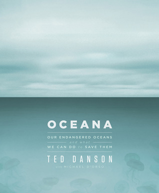 Oceana: Nuestros Océanos en Peligro y Qué Podemos Hacer para Salvarlos