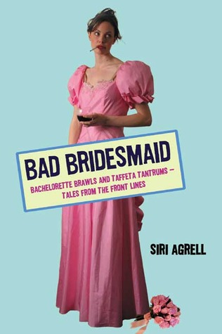 Bad Bridesmaid: Bachelorette Brawls y Tantrums tafetán - Cuentos de las líneas delanteras