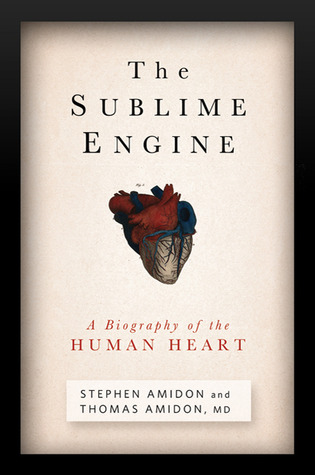 El Motor Sublime: Una Biografía del Corazón Humano