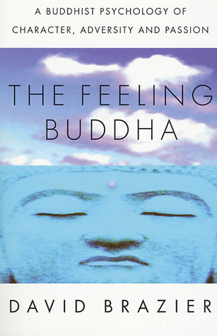 El Sentimiento Buda: Una Psicología Budista del Carácter, la Adversidad y la Pasión