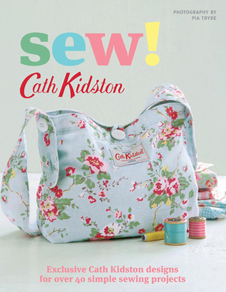 Sew !: diseños exclusivos de Cath Kidston para más de 40 proyectos de costura sencilla