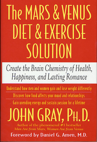 La dieta de Marte y Venus y la solución del ejercicio: Cree la química del cerebro de la salud, de la felicidad, y del romance duradero