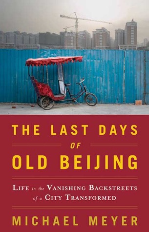 Los últimos días de la vieja Beijing: la vida en las callejuelas desaparecidas de una ciudad transformada