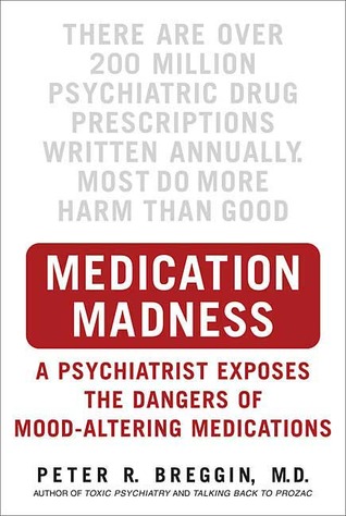 Locura de los medicamentos: historias verdaderas de la mutilación, el asesinato y el suicidio causados por los medicamentos psiquiátricos
