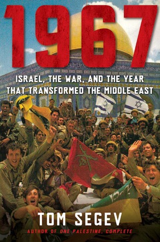 1967: Israel, la guerra y el año que transformó el Oriente Medio