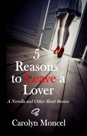 5 razones para dejar a un amante - una novela y otras historias cortas