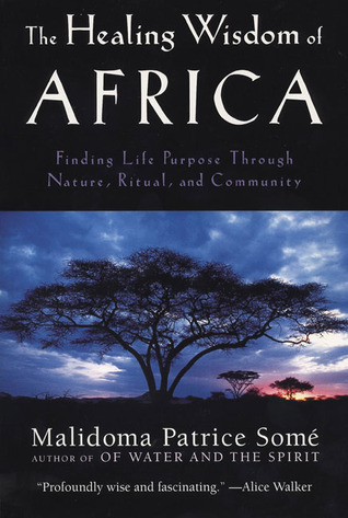 La Sabiduría Curativa de África: Buscando la Vida Propósito a través de la Naturaleza, el Ritual y la Comunidad