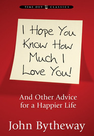 Espero que sepas cuánto te amo: Y otros consejos para una vida más feliz
