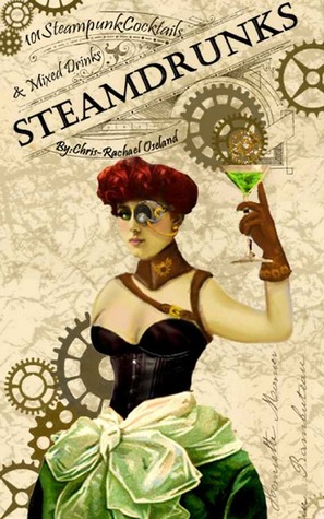 SteamDrunks: 101 cócteles Steampunk y bebidas mezcladas