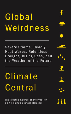 Rarezas globales: tormentas severas, olas de calor mortal, sequía implacable, mares en aumento y el tiempo del futuro