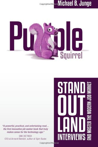 Purple Squirrel: Destaca, Entrevistas de tierra y dominar el mercado de trabajo moderno