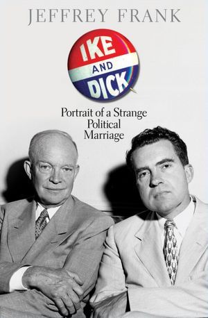 Ike y Dick: Retrato de un matrimonio político extraño