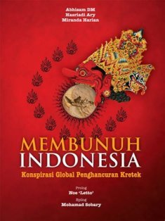 Membunuh Indonesia: Konspirasi Global Penghancuran Kretek