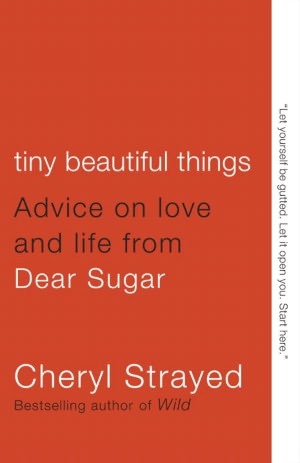 Tiny Beautiful Things: Consejos sobre el amor y la vida de Dear Sugar