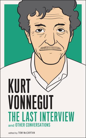 Kurt Vonnegut: La última entrevista y otras conversaciones