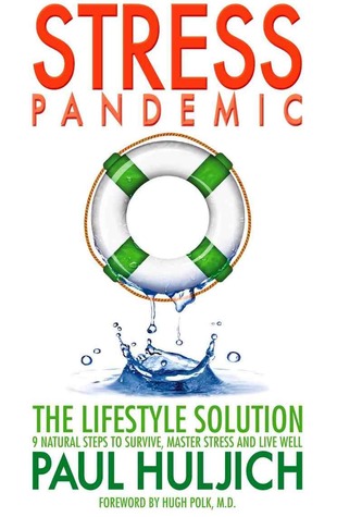 Pandemia de estrés: la solución de estilo de vida: 9 pasos naturales para sobrevivir, dominar el estrés y vivir bien