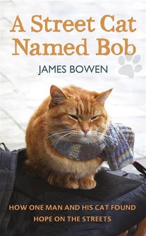 Un gato de la calle nombrado Bob: Cómo un hombre y su gato encontraron esperanza en las calles