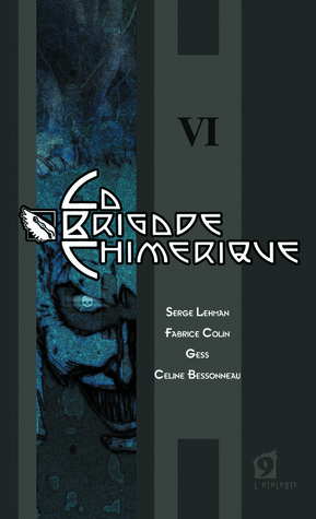 La Brigade Chimérique. Tome 6