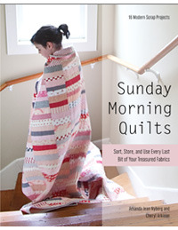 Sunday Morning Quilts: 16 Proyectos Modernos Scrap Clasificar, almacenar y utilizar cada último bit de sus tesoros