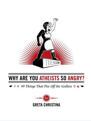 ¿Por qué estás enojado Así ateos? 99 cosas que Piss apagado el sin Dios