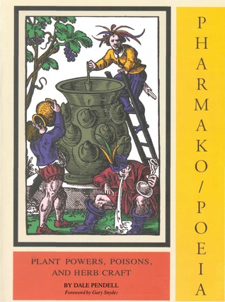 Pharmako / Poeia: Poderes de la Planta, Venenos, y Herbcraft