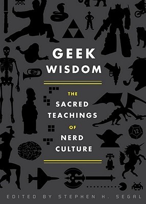 Sabiduría Geek: Las Sagradas Enseñanzas de la Cultura Nerd