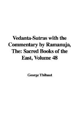 Los Vedanta-Sutras con el Comentario de Ramanuja: Libros Sagrados del Oriente, Volumen 48