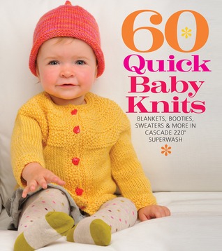 60 Quick Baby Knits: Mantas, Botines, Suéteres Más en Cascade 220 ™ Superwash