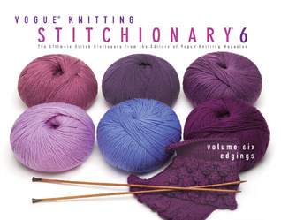 Vogue® Knitting Stitchionary® Volume Six: Edgings: El último diccionario de puntadas de los editores de Vogue® Knitting Magazine