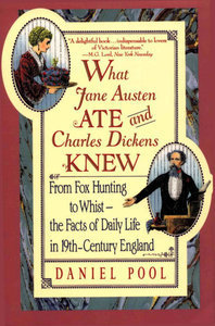 Lo que Jane Austen Ate y Charles Dickens conocían: De la caza del zorro a Whist - los hechos de la vida cotidiana en Inglaterra del siglo XIX