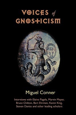 Voces del Gnosticismo: Entrevistas con Elaine Pagels, Marvin Meyer, Bart Ehrman, Bruce Chilton y otros destacados académicos