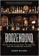 Boozehound: En el rastro de lo raro, lo oscuro y lo sobrestimado en los espíritus