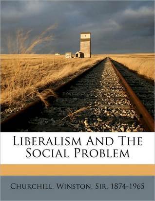 El Liberalismo y el Problema Social: Una Colección de Discursos Tempranos como Miembro del Parlamento