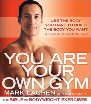 Usted es su propio gimnasio: La Biblia de ejercicios de peso corporal