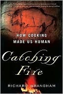 Coger fuego: cómo la cocina nos hizo humanos