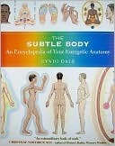El Cuerpo Sutil: Una Enciclopedia de Su Anatomía Energética