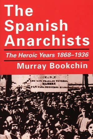 Los anarquistas españoles: los años heroicos 1868-1936