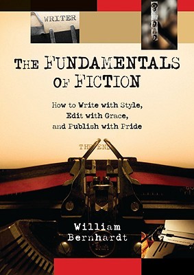 Los fundamentos de la ficción: cómo escribir con estilo, editar con gracia y publicar con orgullo