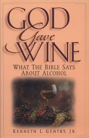 Dios dio vino: Lo que dice la Biblia sobre el alcohol