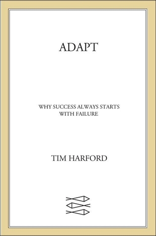 Adapt: ¿Por qué el éxito siempre comienza con el fracaso?