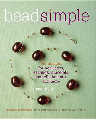 Bead Simple: Técnicas esenciales para hacer la joyería de la manera que lo desee