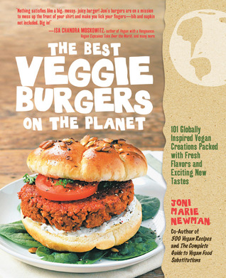 Las mejores hamburguesas vegetarianas en el planeta: 101 Creaciones vegetarianas inspiradas en el mundo, llenas de sabores frescos y nuevos gustos emocionantes