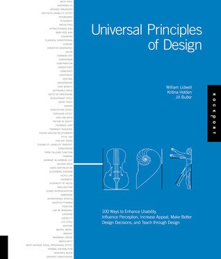 Principios universales del diseño: 100 maneras de mejorar la usabilidad, influir en la percepción, aumentar la apelación, tomar mejores decisiones de diseño y enseñar a través del diseño